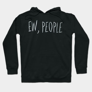 ew, people Hoodie